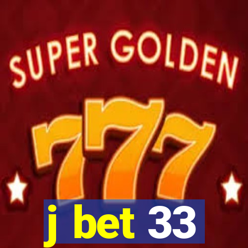 j bet 33